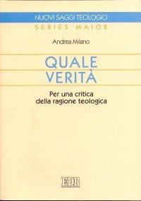 Quale verit&agrave;. Per una critica della ragione teologica