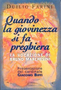 Quando la giovinezza si fa preghiera - La vocazione di Bruno Marchesini