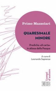 Quaresimale minore. Prediche &laquo;di carta&raquo; in attesa della Pasqua