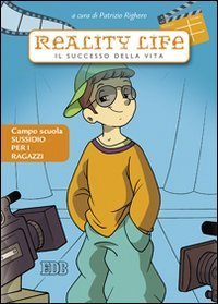 Reality life - Il successo della vita. Campo scuola. Sussidio per i ragazzi
