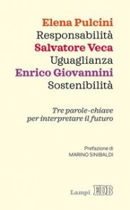 Responsabilit&agrave;, uguaglianza, sostenibilit&agrave;. Tre parole-chiave per interpretare il futuro