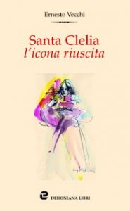Santa Clelia l'icona riuscita. Meditazione sul magistero cleliano del card. arcivescovo Giacomo Biffi