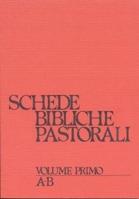 Schede bibliche pastorali. Vol. 1: A-B. - A-B