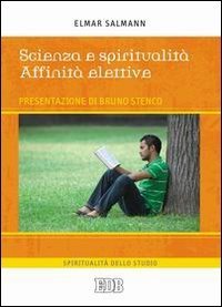 Scienza e spiritualit&agrave;. Affinit&agrave; elettive