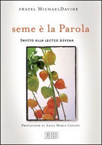 Seme &egrave; la parola - Invito alla lectio divina