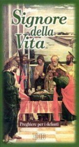 Signore della vita - Preghiere per i defunti