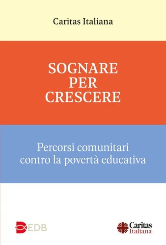 Sognare per crescere. Percorsi comunitari contro la povert&agrave; educativa