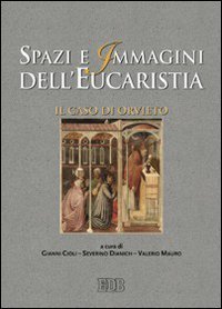 Spazi e immagini dell'eucaristia - Il caso di Orvieto
