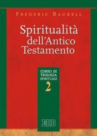 Spiritualit&agrave; dell'Antico Testamento. Corso di teologia spirituale