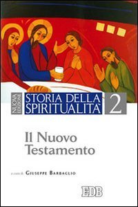 Storia della spiritualit&agrave;. Vol. 2: Il Nuovo Testamento. - Il Nuovo Testamento