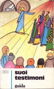 Suoi testimoni. Sussidio didattico a schede ispirato al catechismo dei fanciulli. Vol. 3: Guida per i catechisti. - Guida per i catechisti