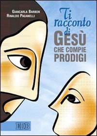 Ti racconto di Ges&ugrave; che compie prodigi