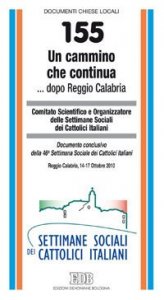 Un cammino che continua - .. dopo Reggio Calabria. Documento conclusivo della 46&ordf; Settimana Sociale dei Cattolici Italiani (Reggio Calabria, 14-17 ottobre 2010)