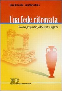 Una fede ritrovata - Incontri per genitori, adolescenti e ragazzi