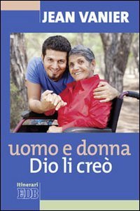 Uomo e donna Dio li cre&ograve;
