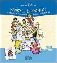 Venite... &egrave; pronto! Itinerario per l'iniziazione cristiana con le famiglie. IV anno. Guida