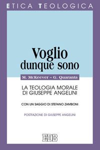 Voglio, dunque sono. La teologia morale di Giuseppe Angelini