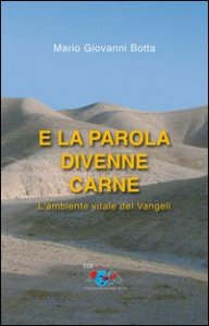 E la parola divenne carne. L'ambiente vitale dei Vangeli