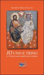 Io uno e trino. La Trinit&agrave; come modello del cristiano