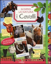 I cavalli. Scopro la natura. Con adesivi