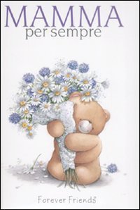 Mamma per sempre - Forever friends