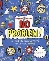 No problem! Un libro con tante attivit&agrave; per crescere... sereni!