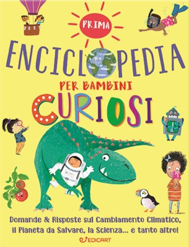Prima enciclopedia per bambini curiosi. 1000 perch&eacute;