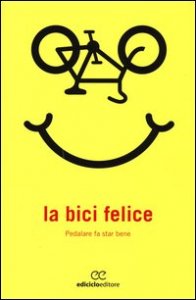 La bici felice. Pedalare fa star bene