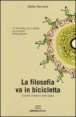 La filosofia va in bicicletta - Socrate, Pantani e altre fughe