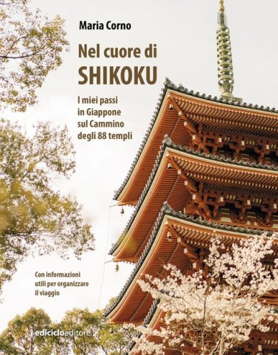 Nel cuore di Shikoku. I miei passi in Giappone sul Cammino degli 88 templi