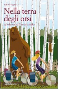 Nella terra degli orsi - In bicicletta tra Canada e Alaska