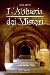 L'Abbazia dei Misteri. Vol. 1: Andreas e il ciclo della verit&agrave;. - Andreas e il ciclo della verit&agrave;