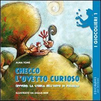 Checco l'ovetto curioso (ovvero la storia dell'uovo di Pasqua)