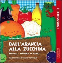 Dall'arancia alla zucchina - Frutta e verdura in rima