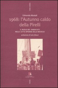 1968: l'autunno caldo della Pirelli. Il ruolo del sindacato nelle lotte operaie della Bicocca. Con DVD