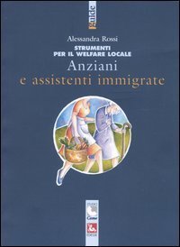 Anziani e assistenti immigrate