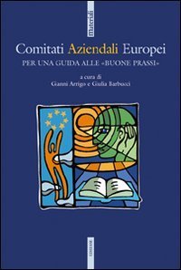 Comitati aziendali europei. Per una guida alle &laquo;buone prassi&raquo;