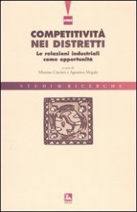 Competitivit&agrave; nei distretti. Le relazioni industriali come opportunit&agrave;
