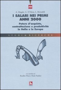 I salari nei primi anni 2000. Potere d'acquisto, contrattazione e produttivit&agrave; in Italia e in Europa
