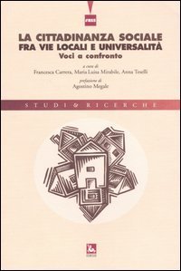 La cittadinanza sociale fra vie locali e universalit&agrave;. Voci a confronto