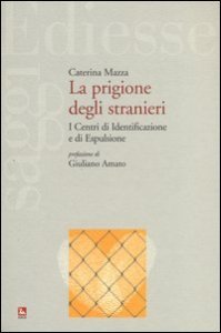 La prigione degli stranieri. I centri di identificazione e di espulsione