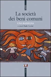 La societ&agrave; dei beni comuni. Una rassegna