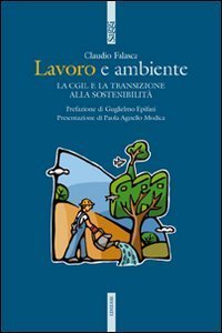 Lavoro e ambiente. La Cgil e la transizione alla sostenibilit&agrave;