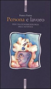 Persona e lavoro. Per una fenomenologia dell'attivit&agrave;