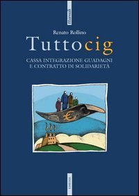 Tuttocig - Cassa integrazione guadagni e contratto di solidariet&agrave;
