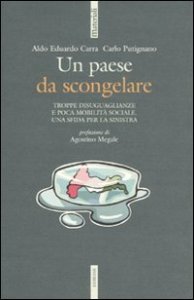 Un paese da scongelare. Troppe disuguaglianze e poca mobilit&agrave; sociale. Una sfida per la sinistra