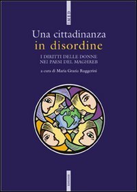 Una cittadinanza in disordine - I diritti delle donne nei paesi del Maghreb