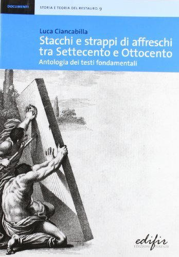 Stacchi e strappi di affreschi tra Settecento e Ottocento. Antologia dei testi fondamentali