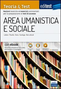 EdiTEST. Area umanistica e sociale. Teoria & test. Nozioni teoriche ed esercizi commentati per la preparazione ai test di accesso