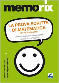 La prova scritta di matematica per i licei scientifici. Temi ufficiali svolti e commentati. Simulazione d'esame